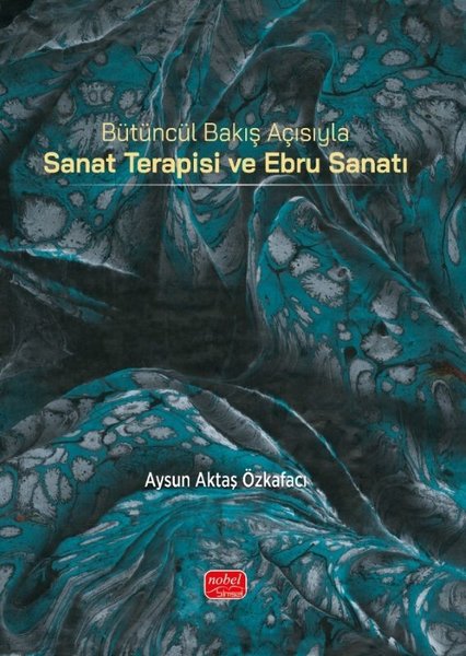 Bütüncül Bakış Açısıyla Sanat Terapisi ve Ebru Sanatı