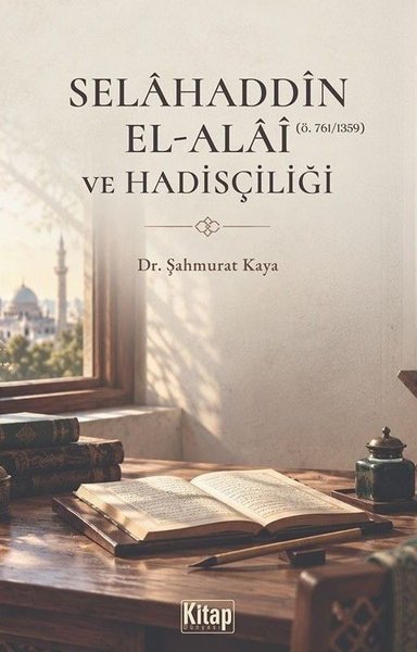 Selahaddin El - Alai ve Hadisçiliği