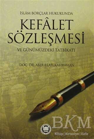 İslam Borçlar Hukukunda Kefalet Sözleşmesi ve Günümüzdeki Tatbikatı