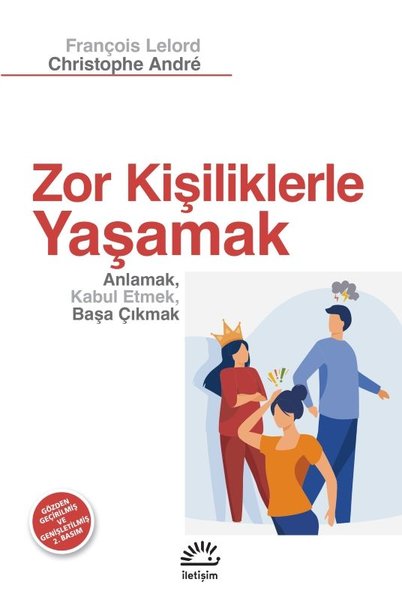 Zor Kişiliklerle Yaşamak - Anlamak Kabul Etmek Başa Çıkmak