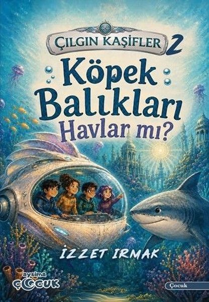 Köpek Balıkları Havlar Mı? - Çılgın Kaşifler 2