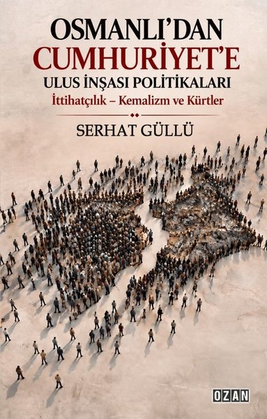 Osmanlıdan Cumhuriyete Ulus İnşası Politikaları