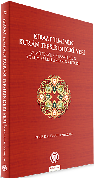 Kıraat İlminin Kur’an Tefsirindeki Yeri ve Mütevatir Kıraatların Yorum Farklılıklarına Etkisi