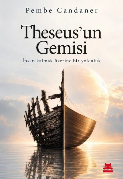 Theseus'un Gemisi - İnsan Kalmak Üzerine Bir Yolculuk
