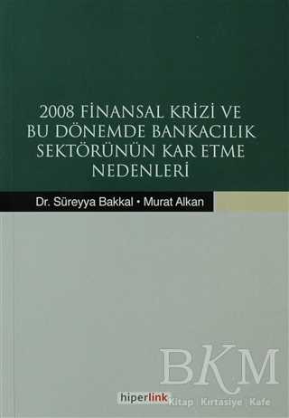 2008 Finansal Krizi ve Bu Dönemde Bankacılık Sektörünün Kar Etme Nedenleri