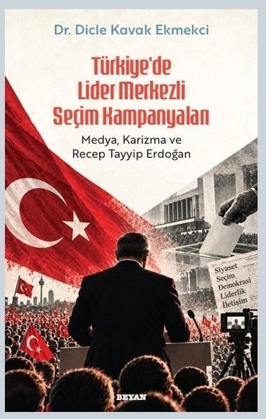 Türkiyede Lider Merkezli Seçim Kampanyaları-Medya Karizma ve Recep Tayyip Erdoğan