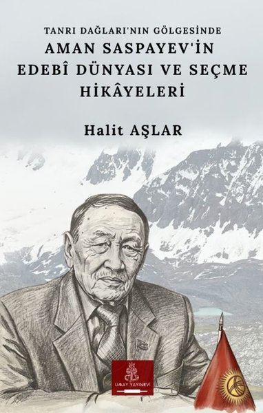 Tanrı Dağlarının Gölgesinde Aman Saspayevin Edebi Dünyası ve Seçme Hikayeleri