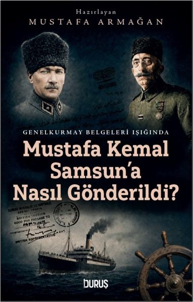 Mustafa Kemal Samsun'a Nasıl Gönderildi?