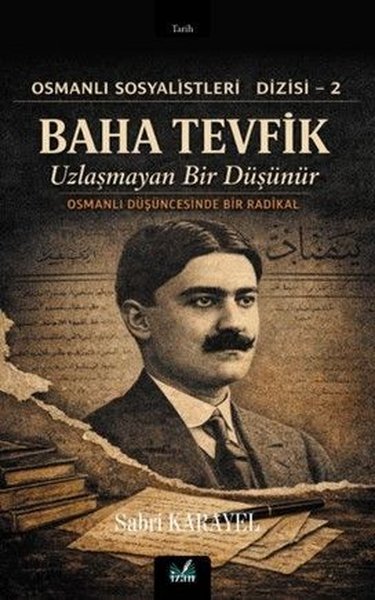 Baha Tevfik Uzlaşmayan Bir Düşünür - Osmanlı Sosyalistleri Dizisi 2
