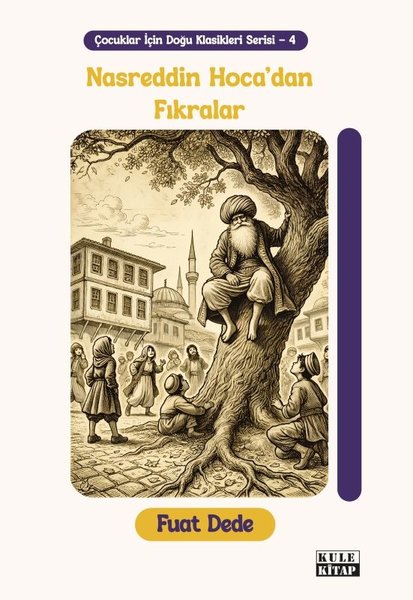 Nasreddin Hoca'dan Fıkralar - Çocuklar için Doğu Klasikleri Serisi 4