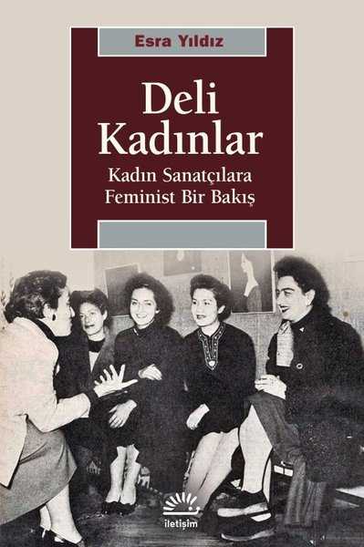 Deli Kadınlar - Kadın Sanatçılara Feminist Bir Bakış